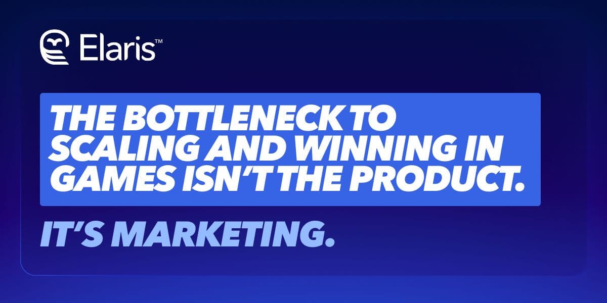 The bottleneck to scaling and winning in games isn’t the product. It’s marketing.